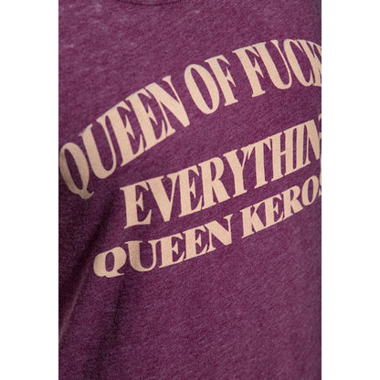 Queen Kerosin Queen of everything t-shirt